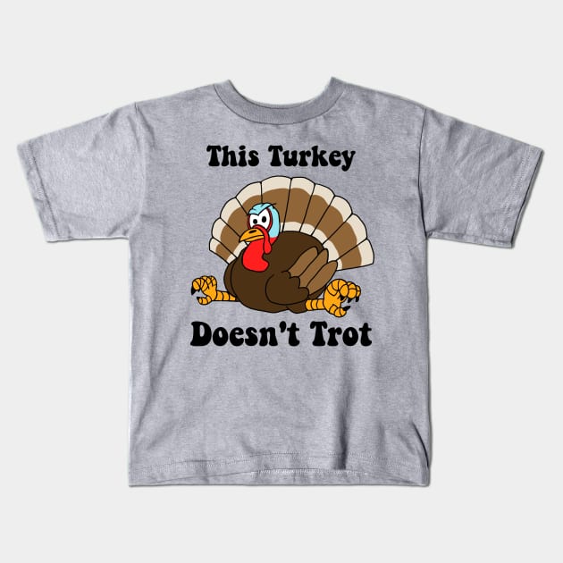 This Turkey Doesn't Trot Kids T-Shirt by SNK Kreatures